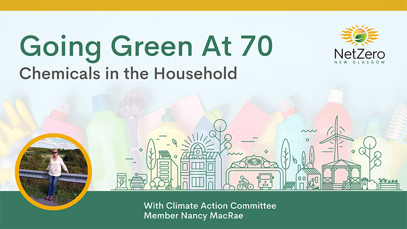 Going Green At 70 Chemicals in the Household. With Climate Action Committee Member Nancy MacRae.